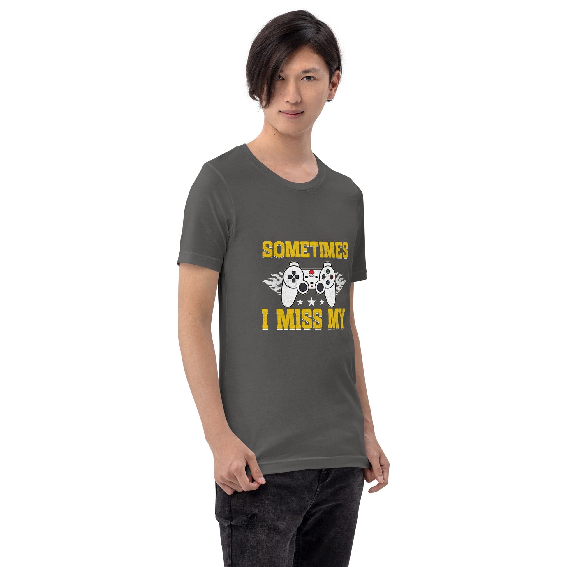 Sometimes, I Miss My - Unisex t-shirt by DarkByteGear