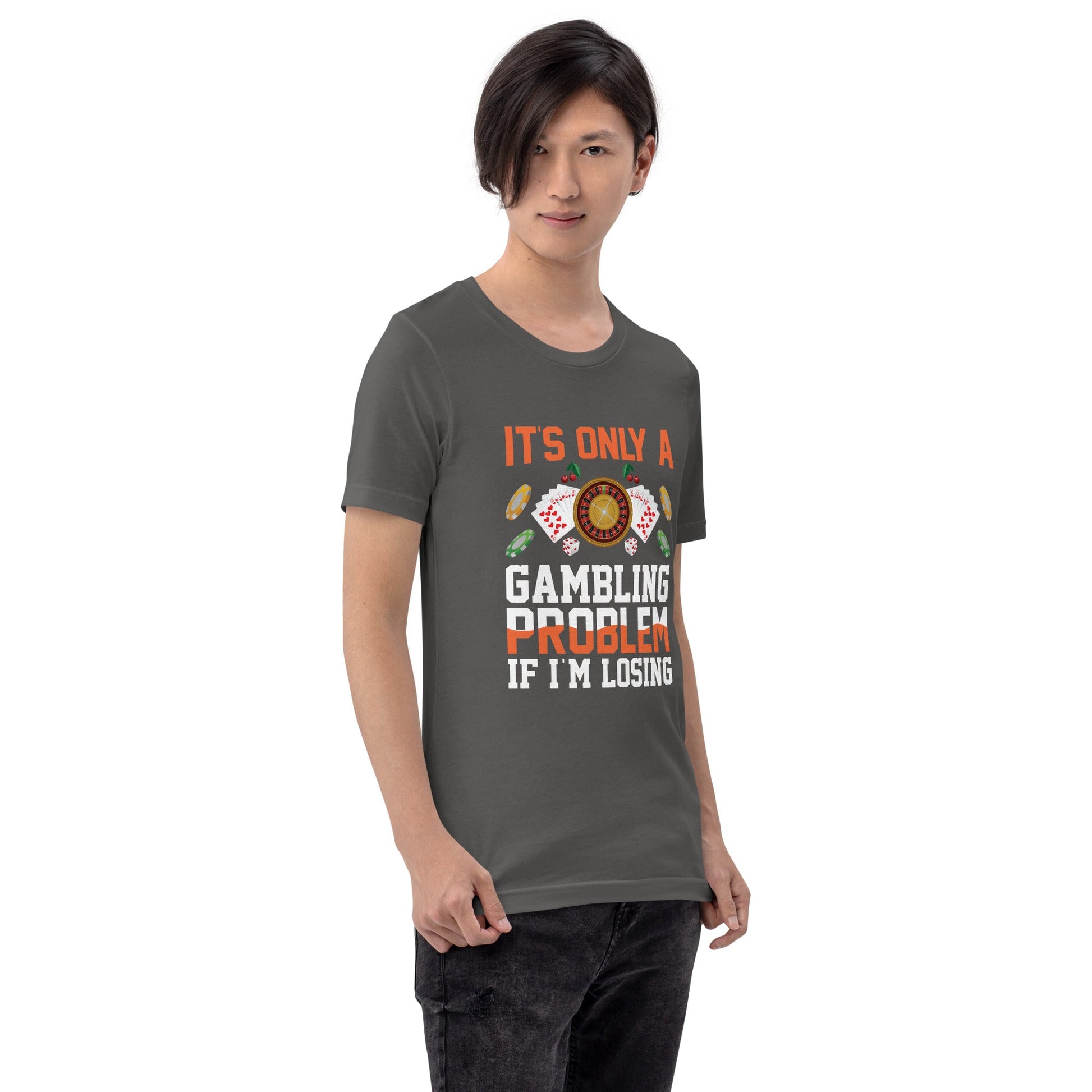 It's only a Gambling Problem, if I am losing - Unisex t-shirt by DarkByteGear