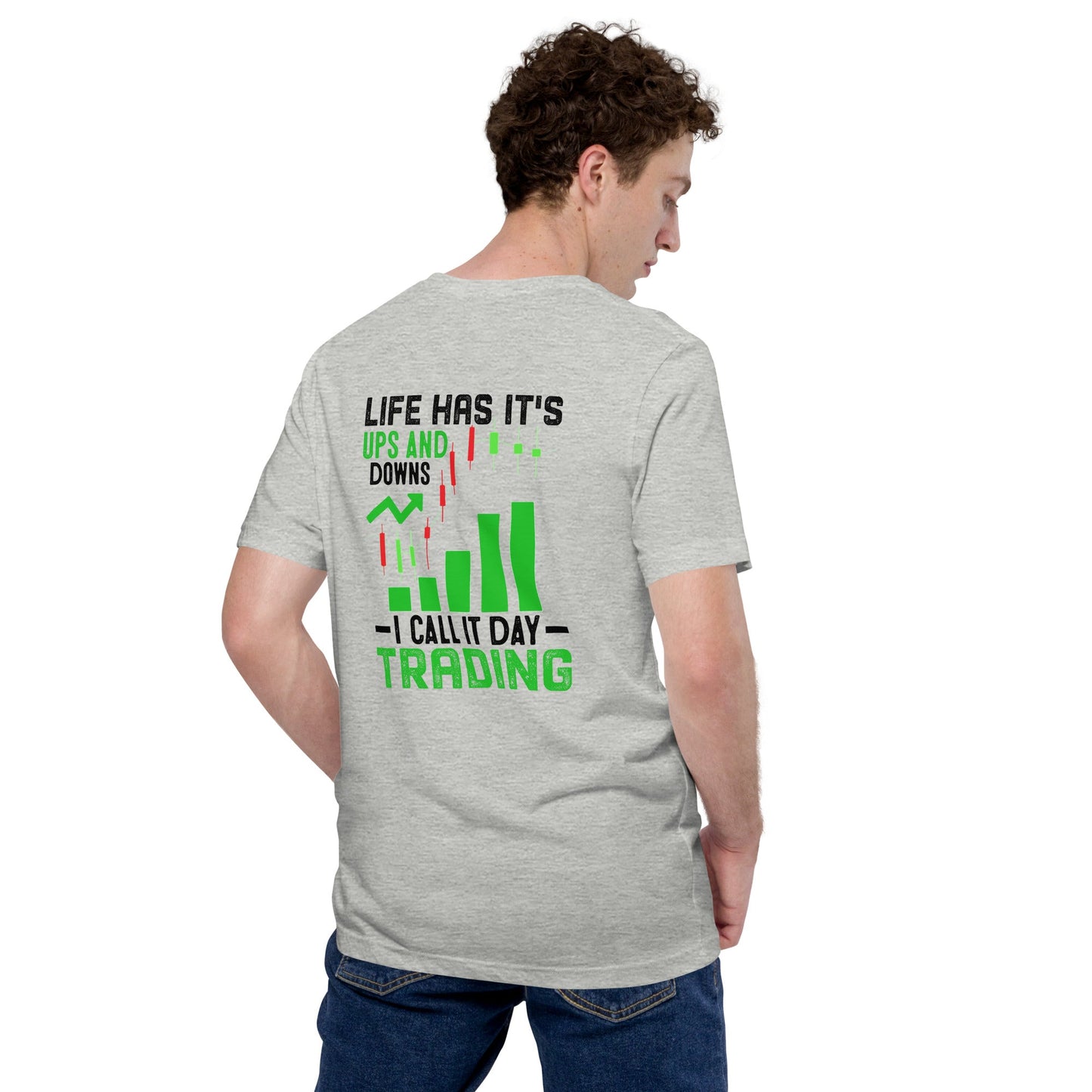Life Has it's ups and down; I Call it Day Trading in Dark Text - Unisex t-shirt ( Back Print ) by DarkByteGear