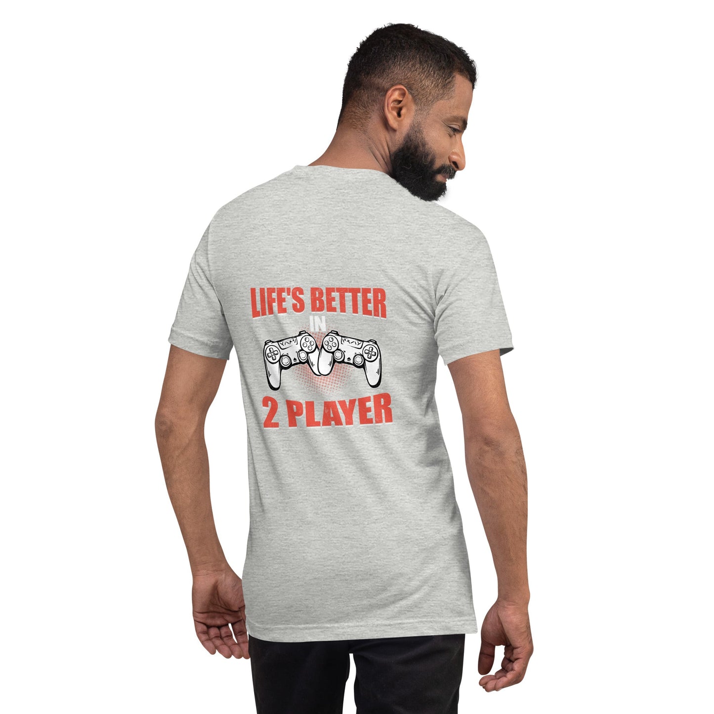 Life's Better in Two Players - Unisex t-shirt ( Back Print ) by DarkByteGear