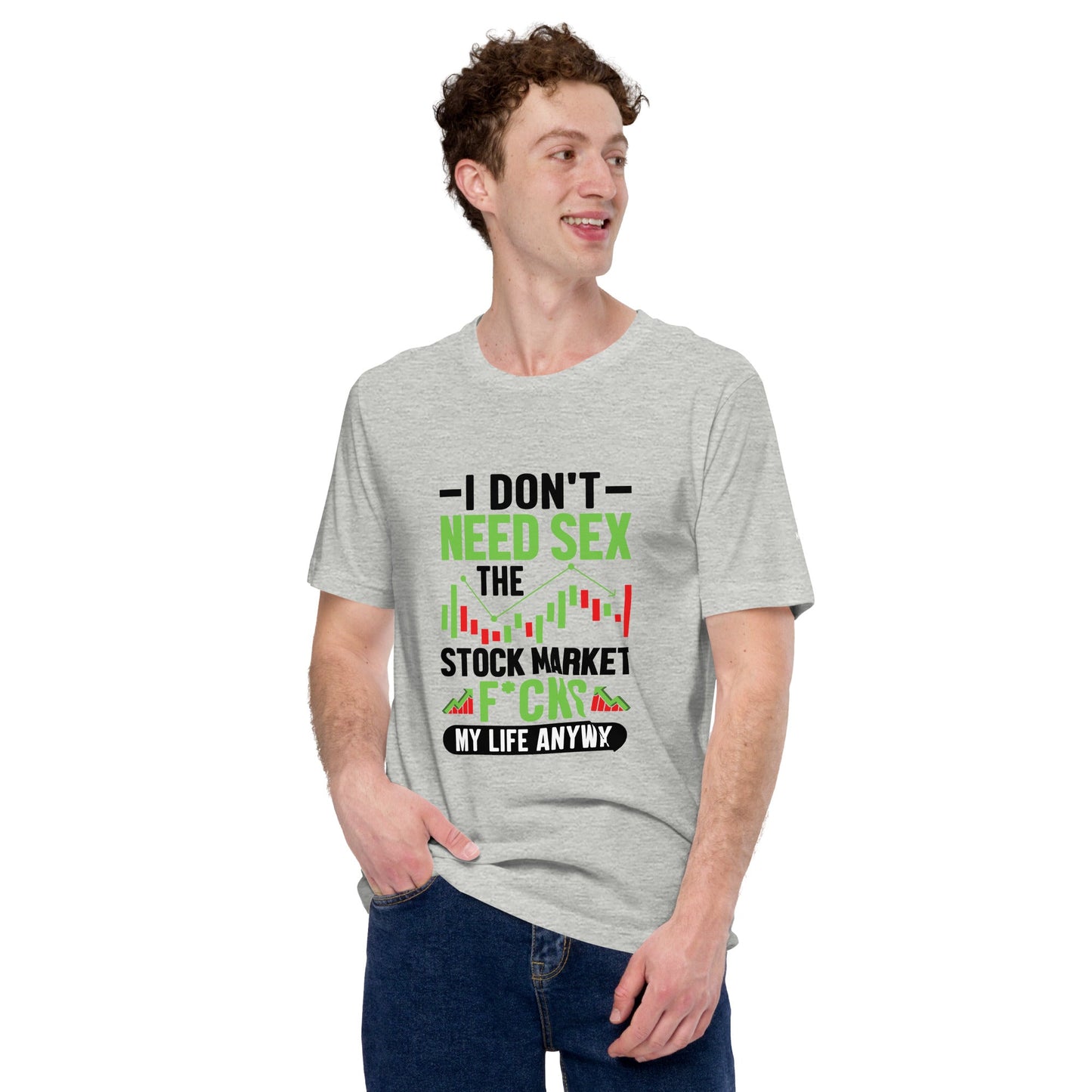 I don't Need sex, the Stock Market Fucks my life anyway in Dark Text - Unisex t-shirt by DarkByteGear