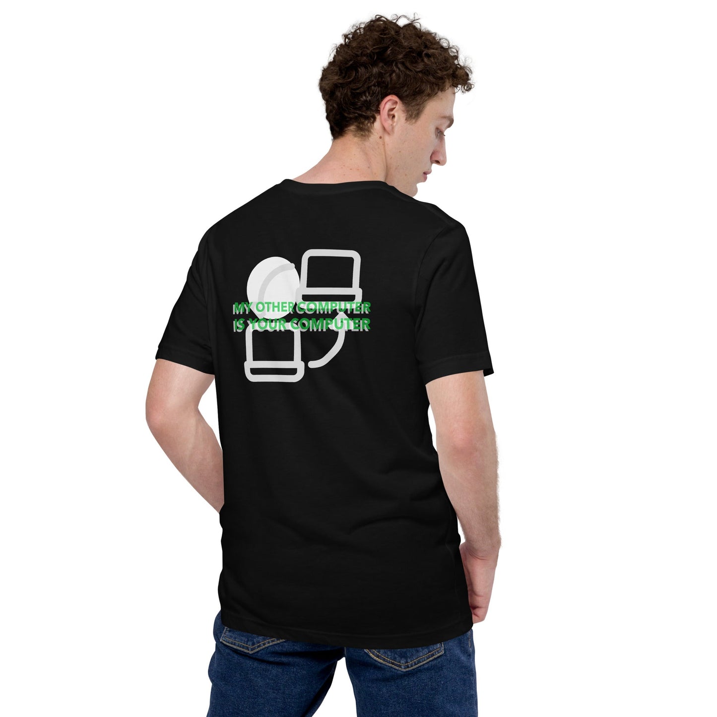 My other computer is your computer - Unisex t-shirt (back print) by DarkByteGear