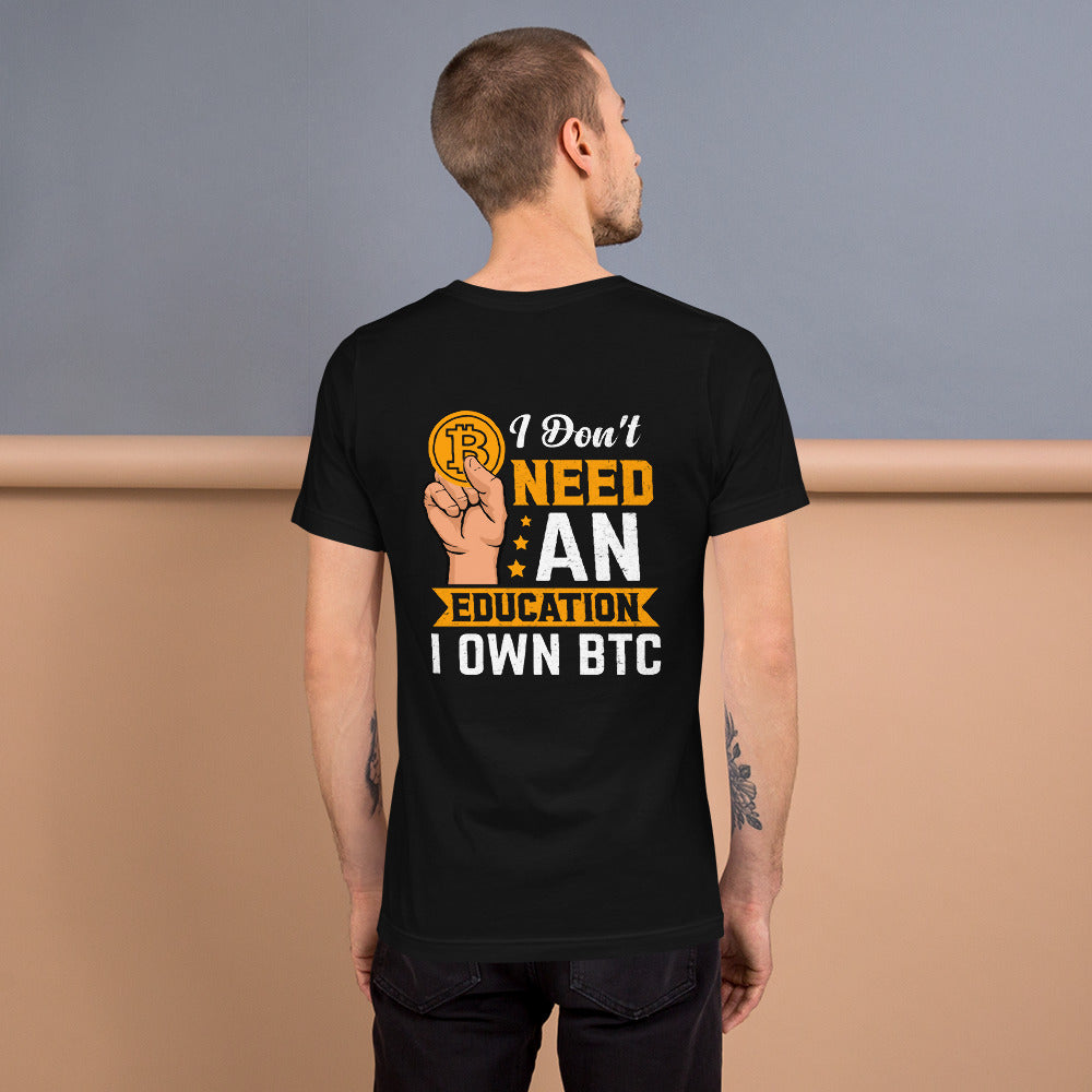 I don't need an education , I own bitcoin Unisex t-shirt ( Back Print ) by DarkByteGear