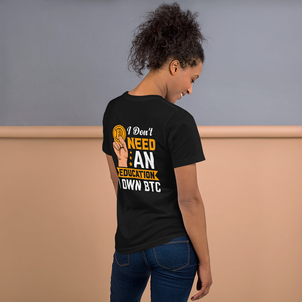 I don't need an education , I own bitcoin Unisex t-shirt ( Back Print ) by DarkByteGear