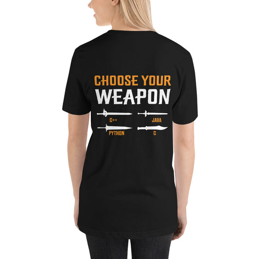 Choose your weapon Unisex t-shirt ( Back Print ) by DarkByteGear