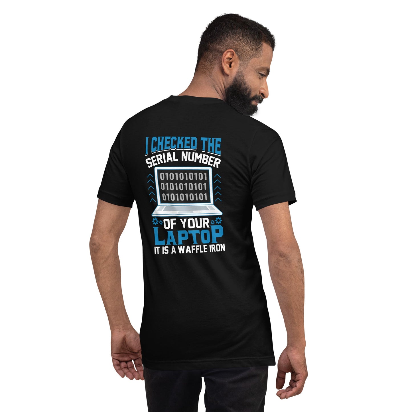I checked the serial number of your laptop, it is a waffle iron - Unisex t-shirt ( Back Print ) by DarkByteGear