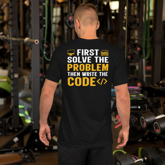 First, Solve the problem; then, Write the code - Unisex t-shirt by DarkByteGear