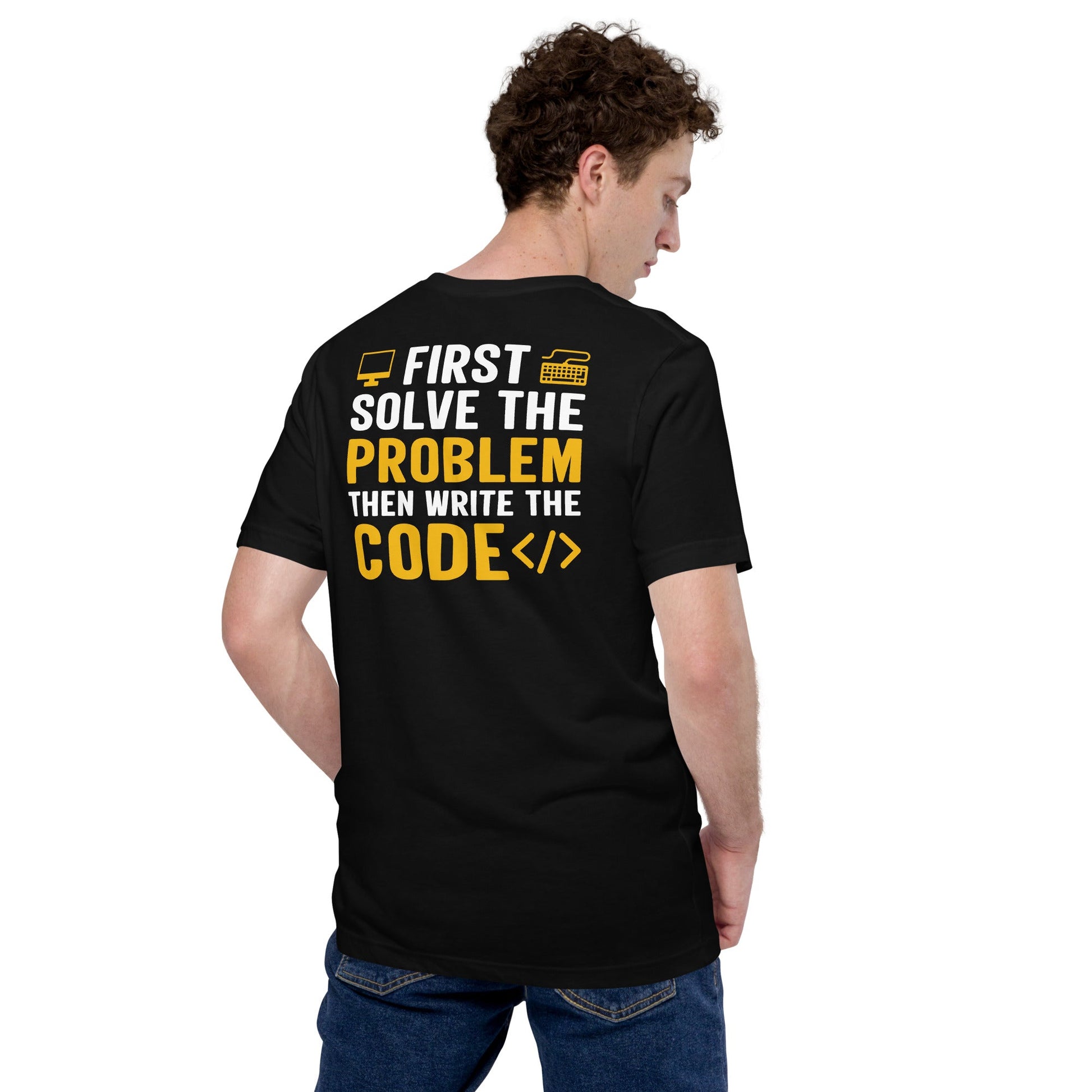 First, Solve the problem; then, Write the code - Unisex t-shirt by DarkByteGear