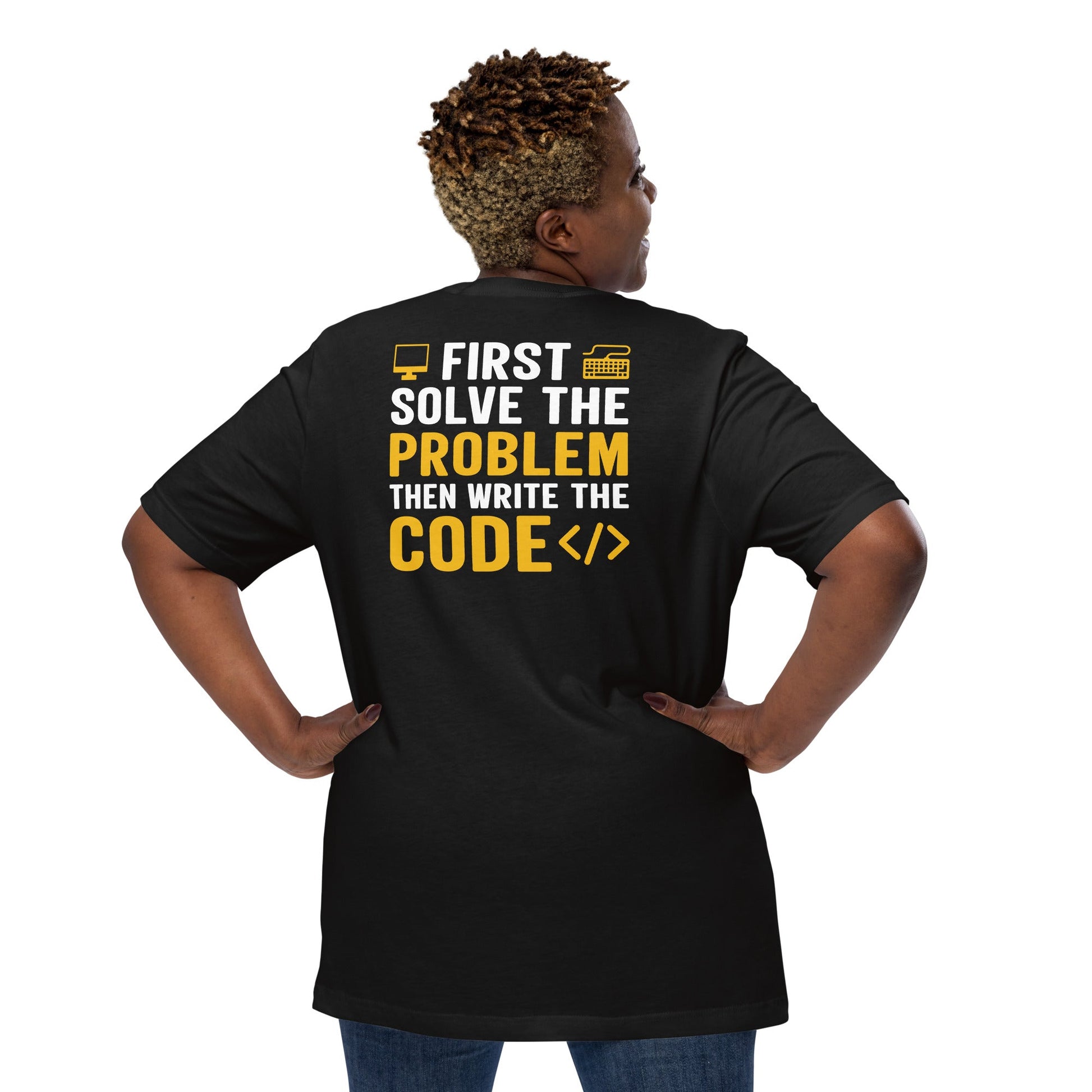First, Solve the problem; then, Write the code - Unisex t-shirt by DarkByteGear