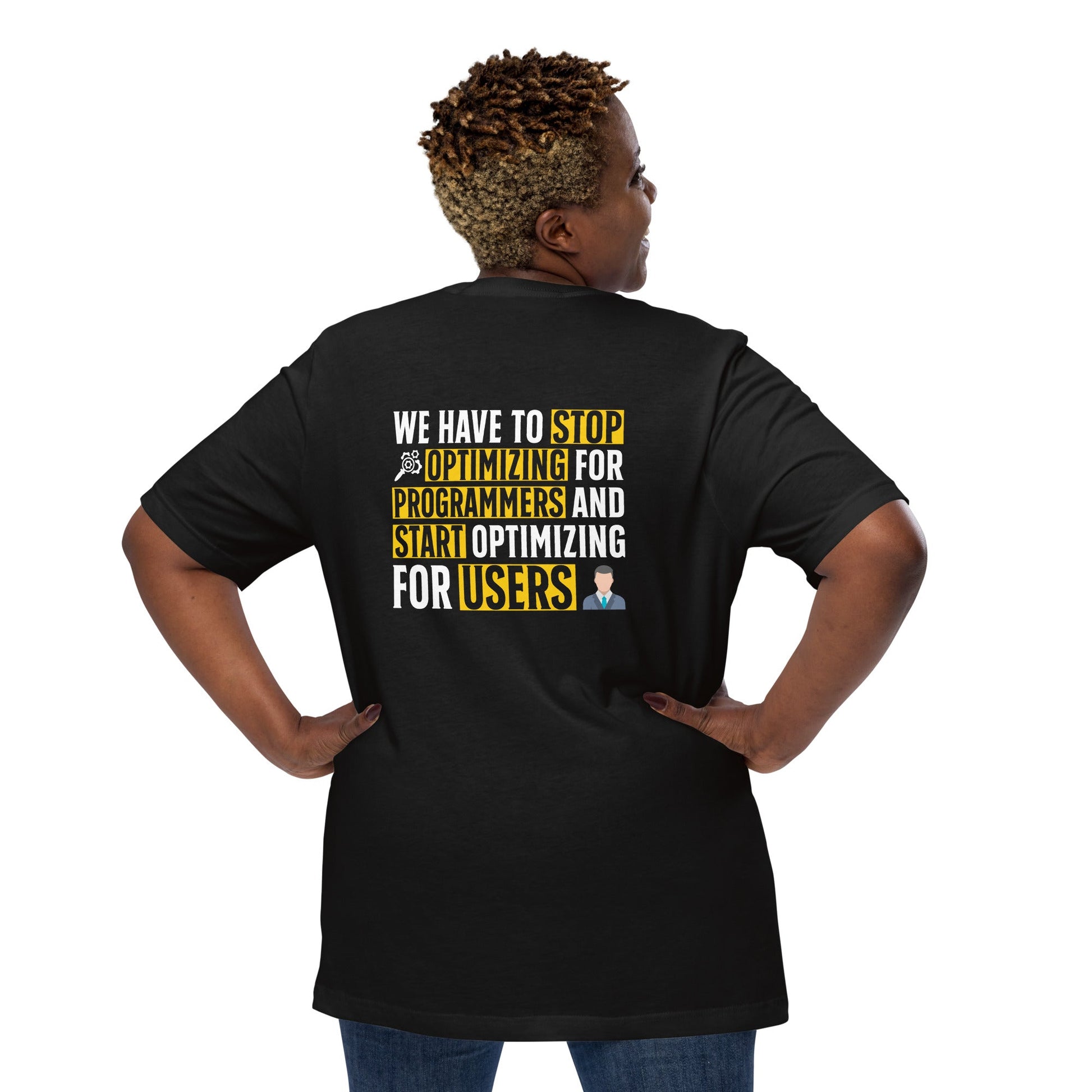 We have to stop optimizing for programmers and start optimizing for users - Unisex t-shirt ( Back Print ) by DarkByteGear