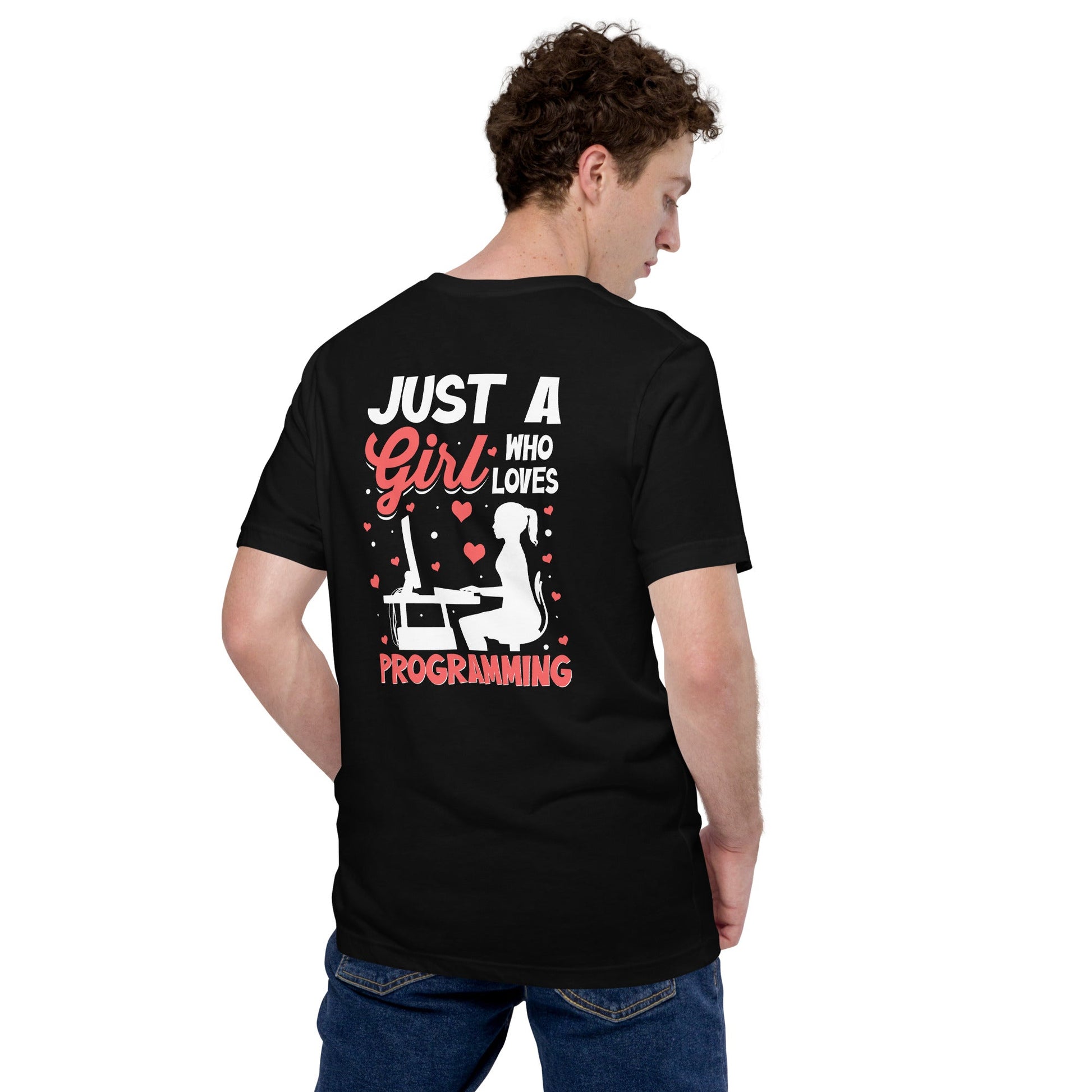 Just a girl who loves programming - Unisex t-shirt ( Back Print ) by DarkByteGear