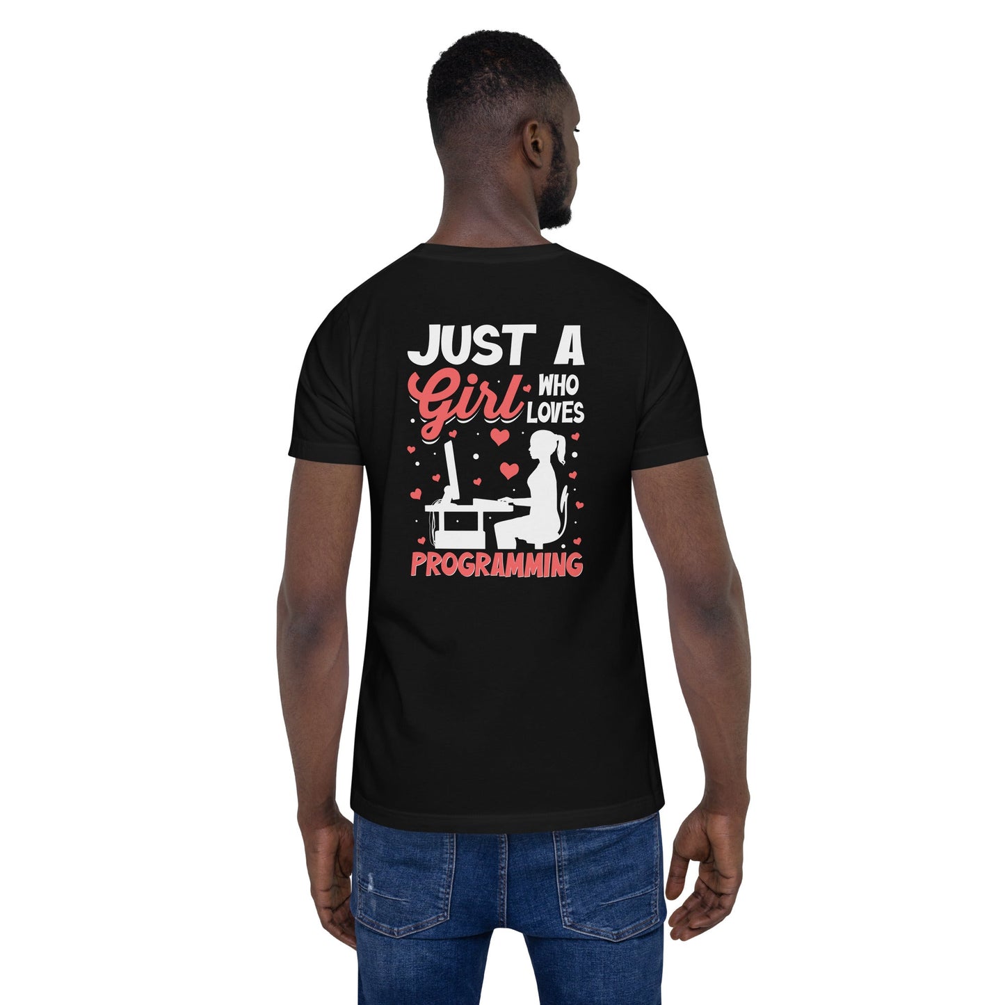 Just a girl who loves programming - Unisex t-shirt ( Back Print ) by DarkByteGear