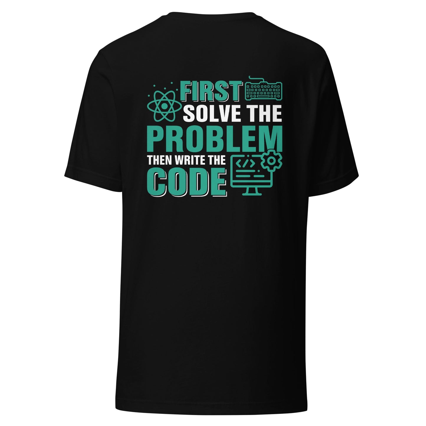First, Solve the problem; then, Write the code V1 - Unisex t-shirt ( Back Print ) by DarkByteGear