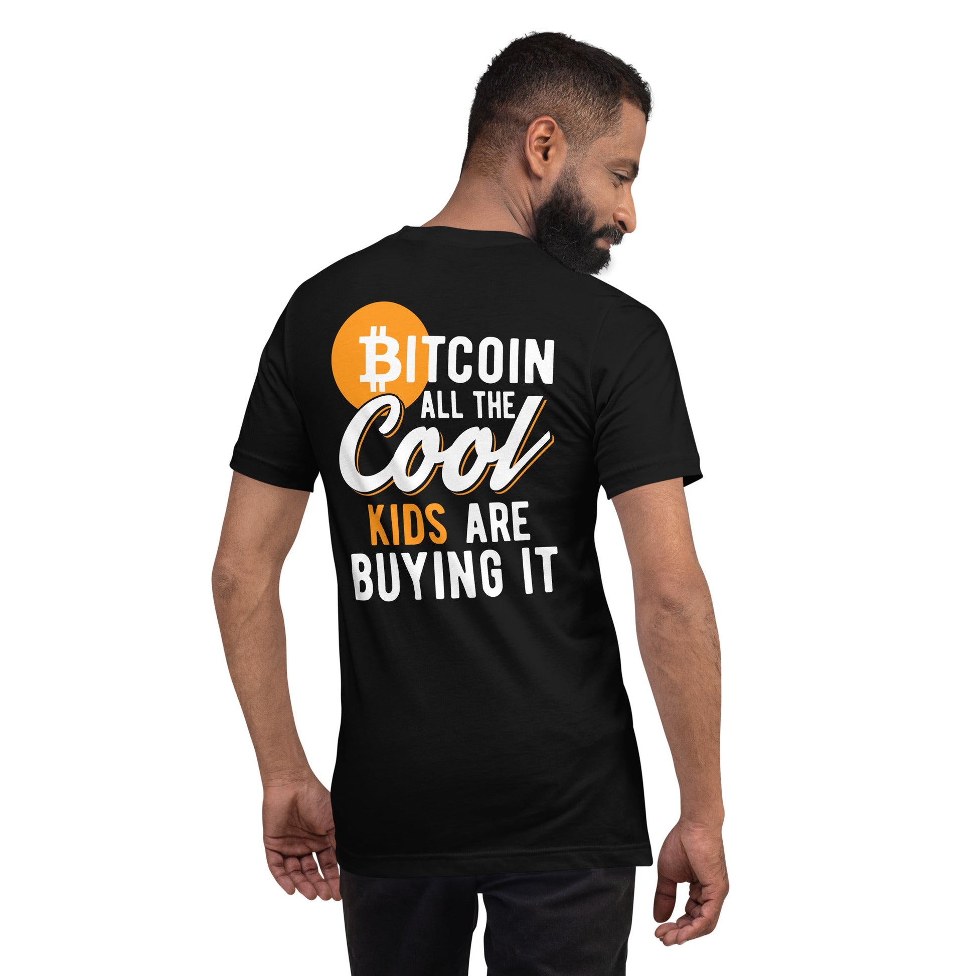 Bitcoin All the cool Kids are buying it Unisex t-shirt ( Back Print ) by DarkByteGear