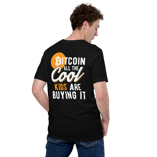 Bitcoin All the cool Kids are buying it Unisex t-shirt ( Back Print ) by DarkByteGear