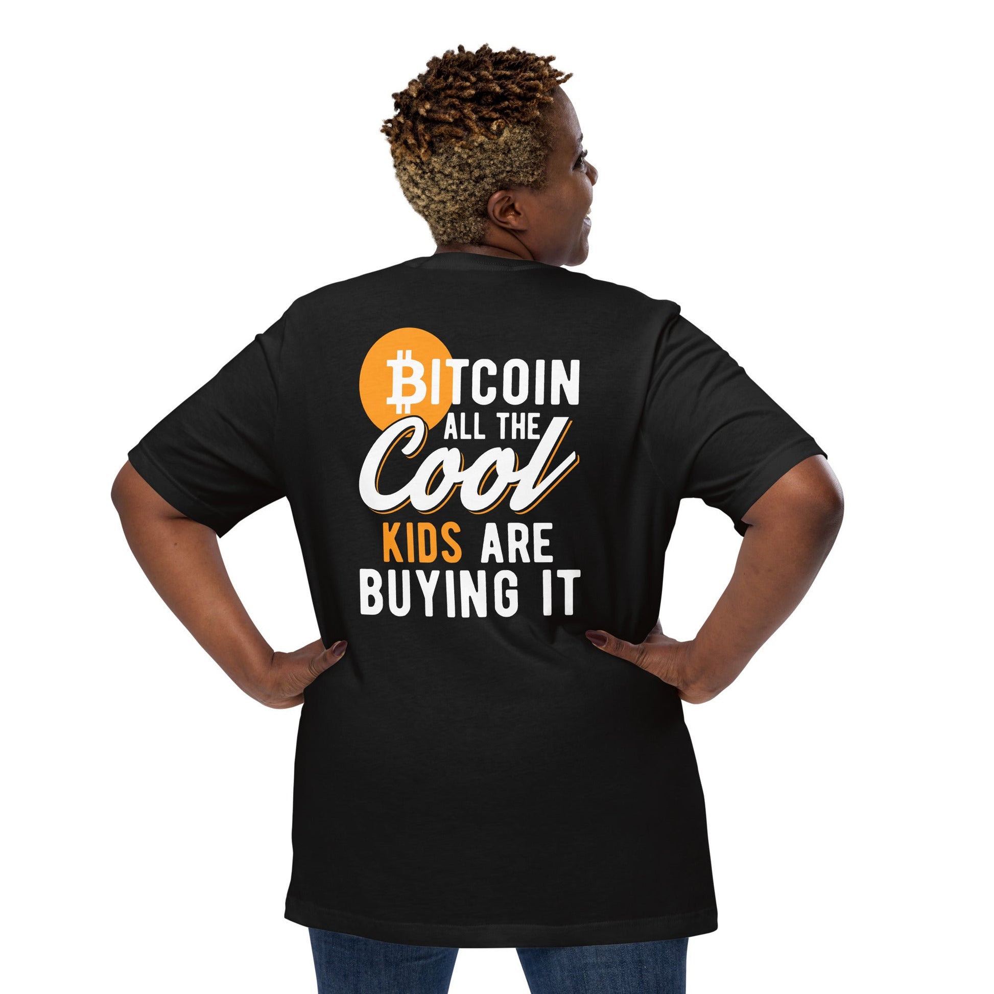Bitcoin All the cool Kids are buying it Unisex t-shirt ( Back Print ) by DarkByteGear