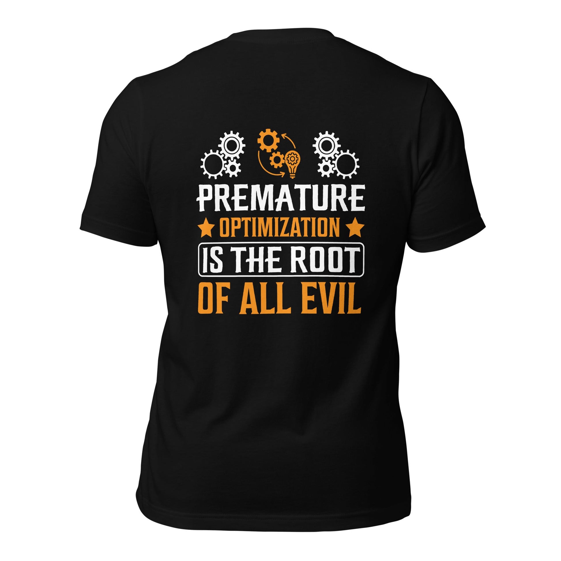 Premature Optimization is the Root of all Evil - Unisex t-shirt ( Back Print ) by DarkByteGear
