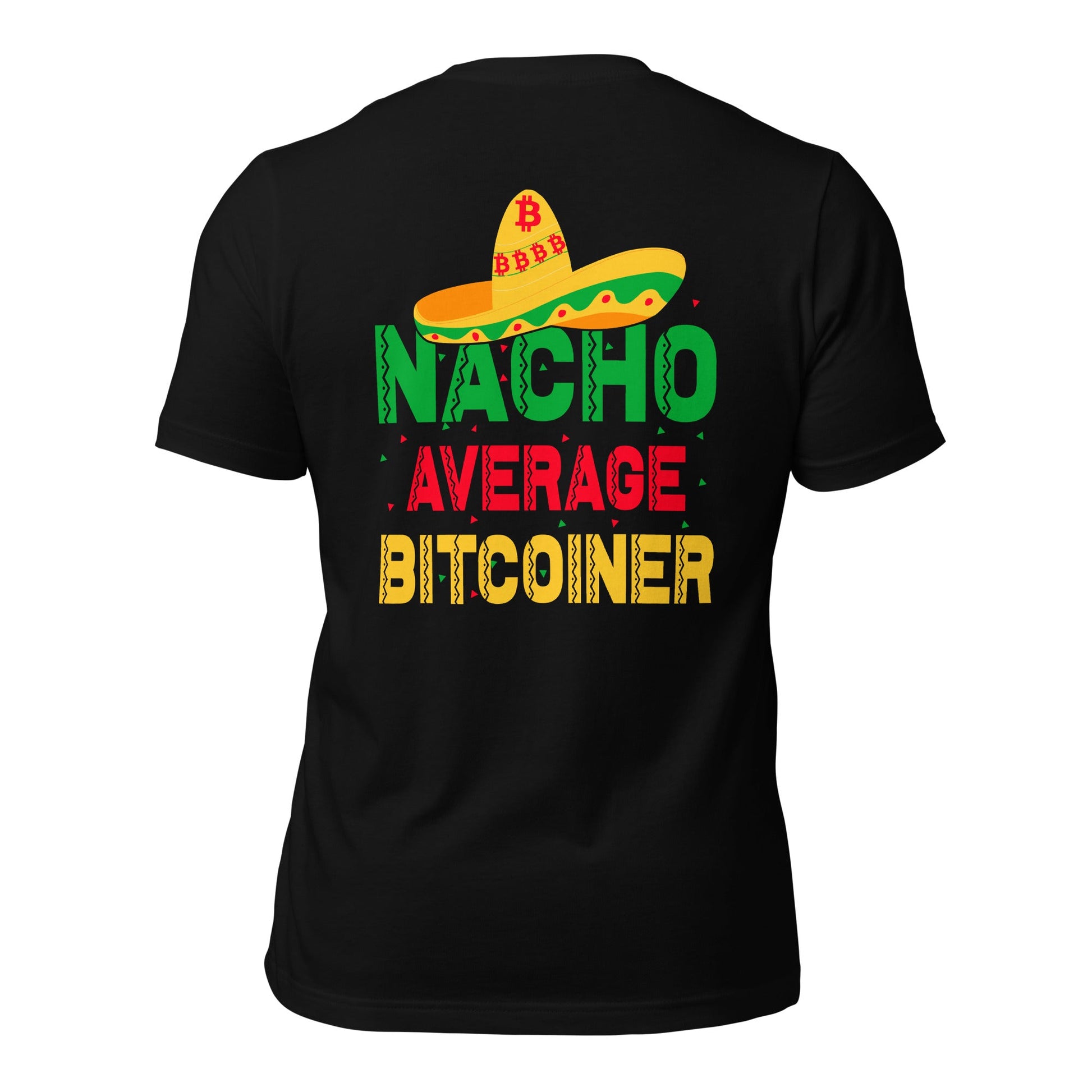 Nacho Average Bitcoiner Unisex t-shirt ( Back Print ) by DarkByteGear