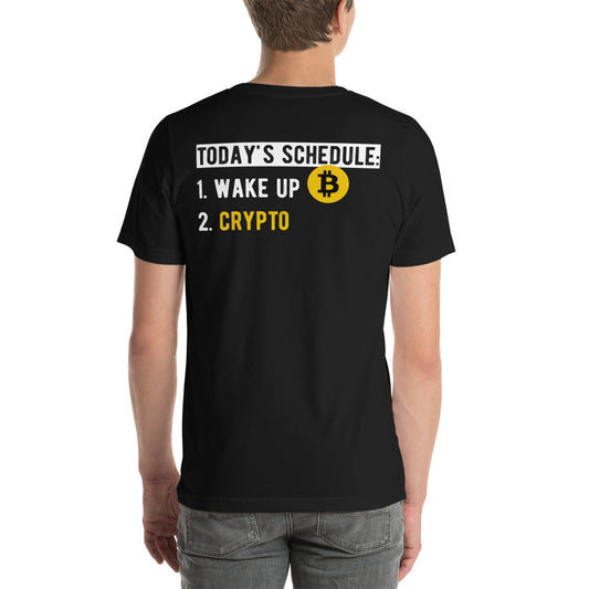 Today's Schedule - 1. Wake up 2. Crypto Unisex t-shirt ( Back Print ) by DarkByteGear