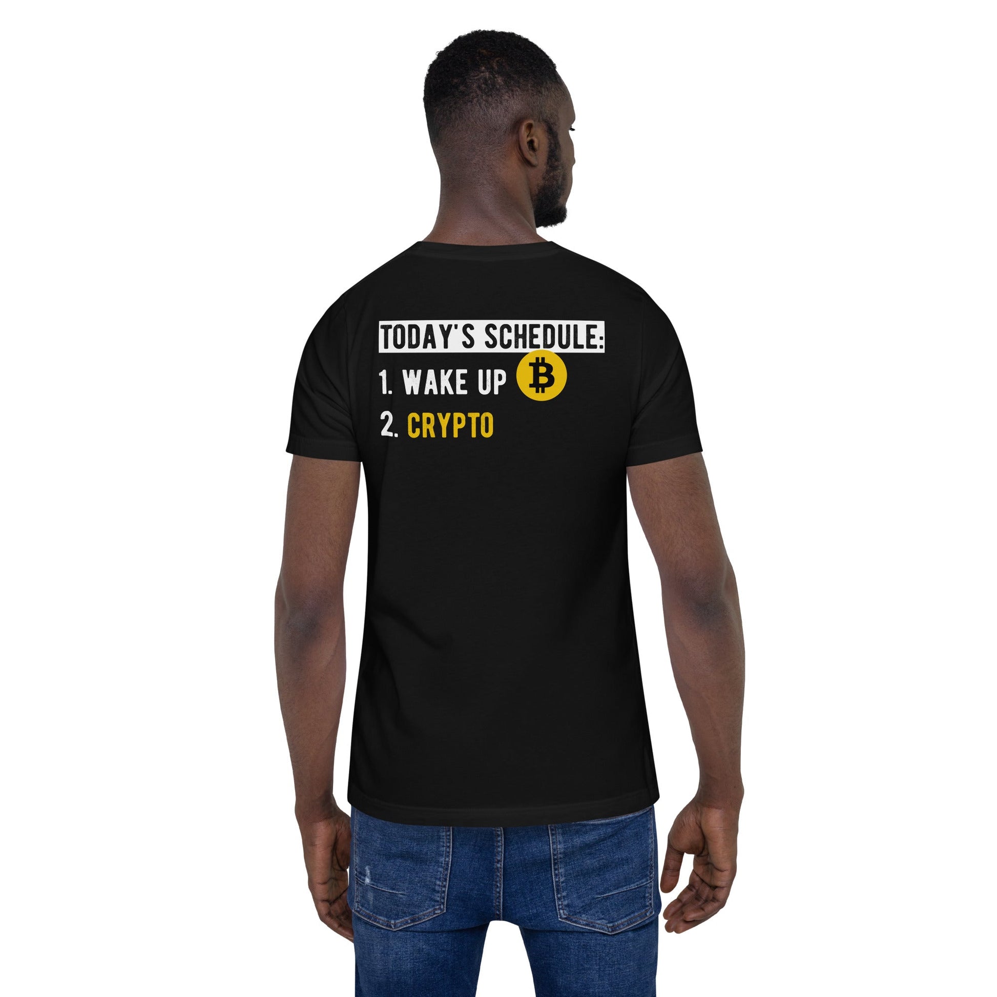 Today's Schedule - 1. Wake up 2. Crypto Unisex t-shirt ( Back Print ) by DarkByteGear
