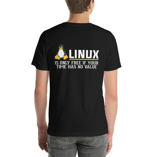Linux is free only when your time has no value Unisex t-shirt ( Back Print ) by DarkByteGear