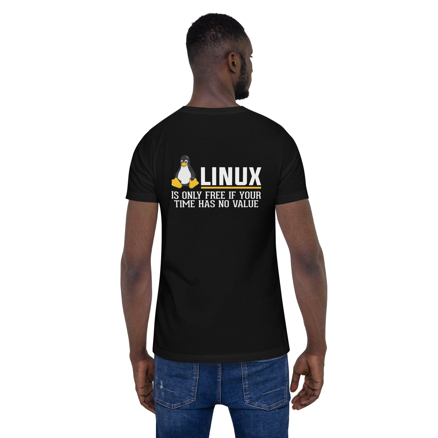 Linux is free only when your time has no value Unisex t-shirt ( Back Print ) by DarkByteGear