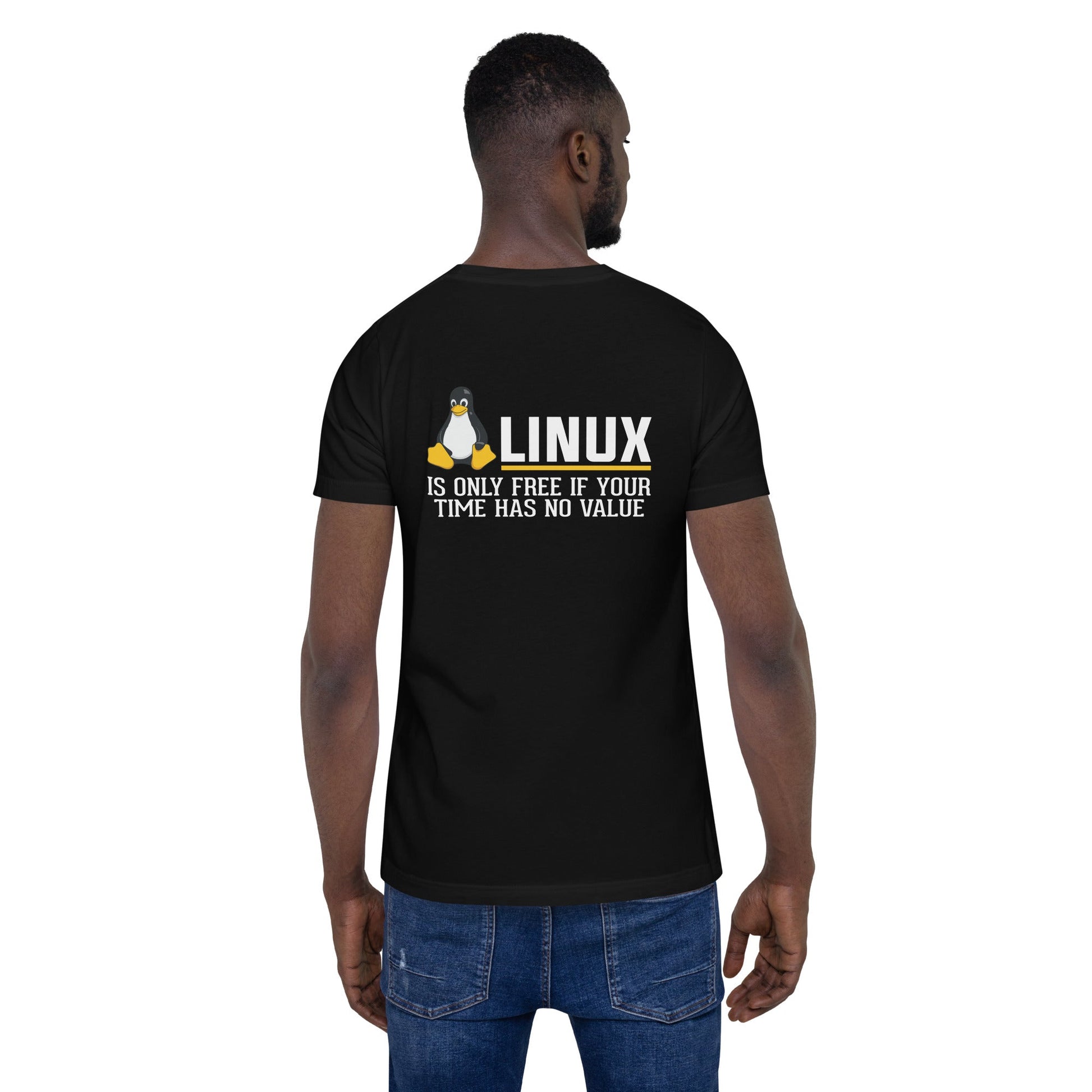 Linux is free only when your time has no value Unisex t-shirt ( Back Print ) by DarkByteGear