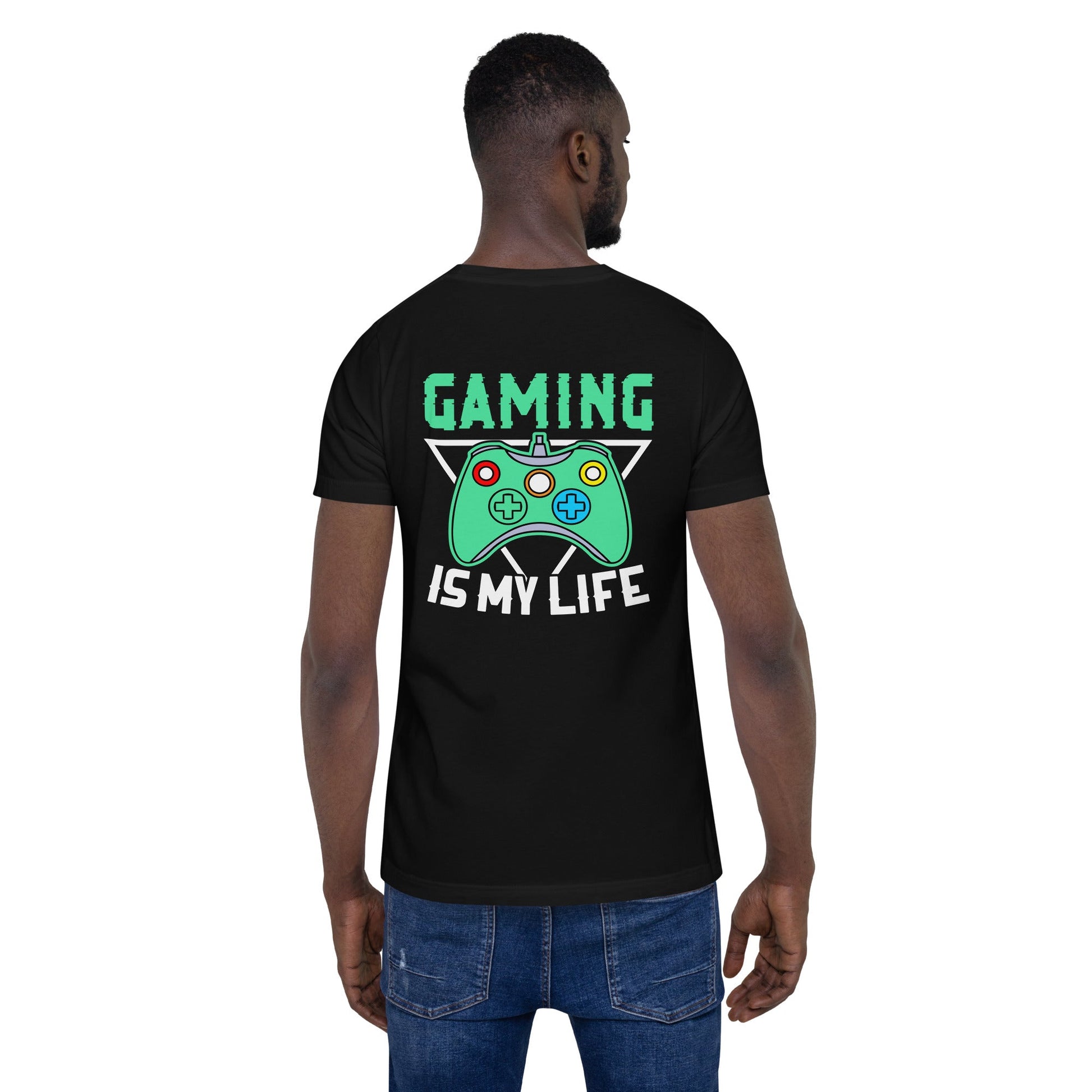 Gaming Is My Life - Unisex t-shirt (Back Print) by DarkByteGear