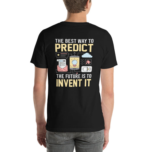 The Best Way to Predict Future is to invent it Unisex t-shirt ( Back Print ) by DarkByteGear