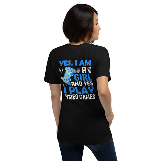 Yes, I am a Girl. Yes! I play Videogame Unisex t-shirt ( Back Print ) by DarkByteGear