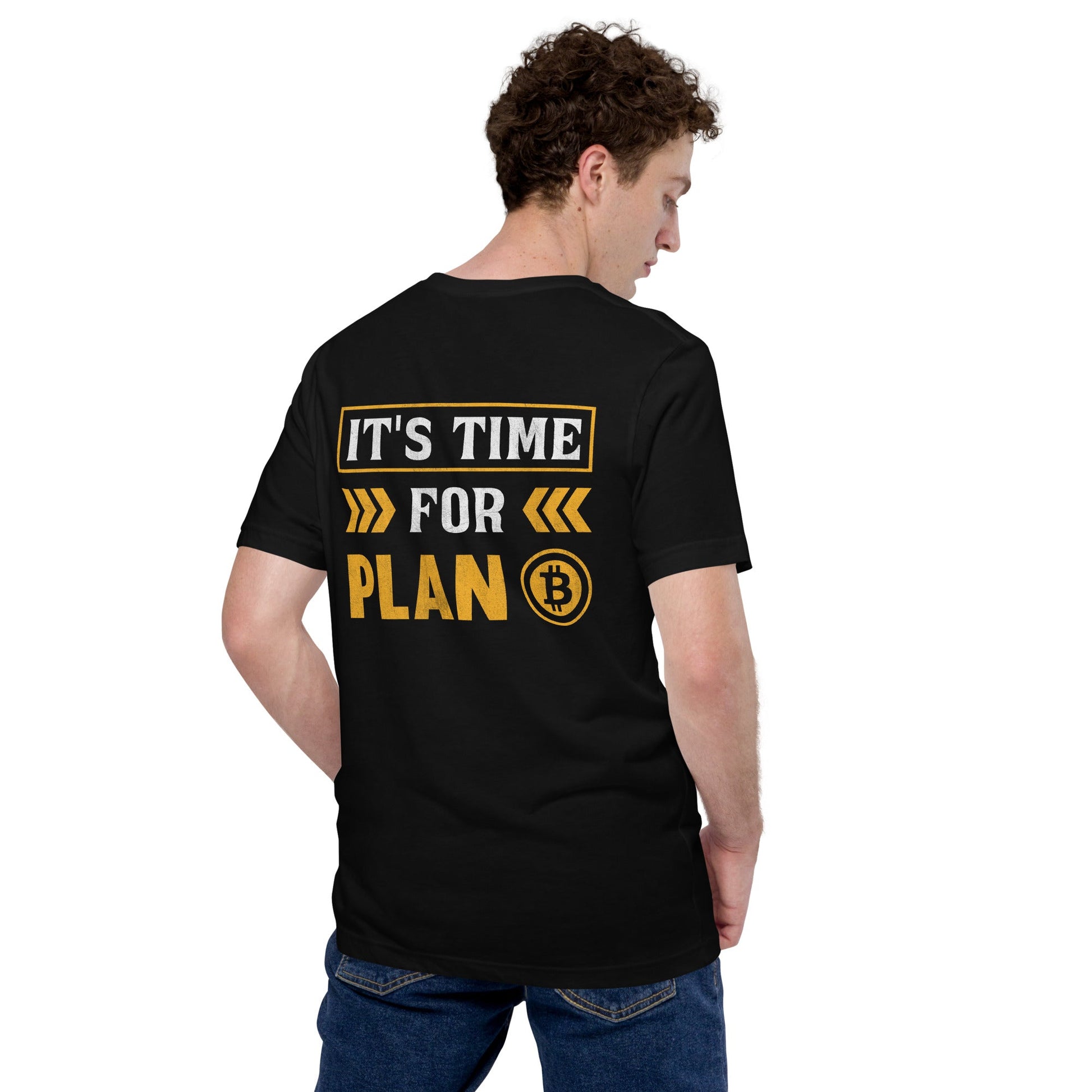 It's Time for Plan B - Unisex t-shirt ( Back Print ) by DarkByteGear
