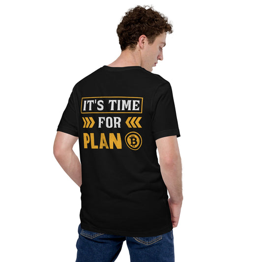 It's Time for Plan B - Unisex t-shirt ( Back Print ) by DarkByteGear