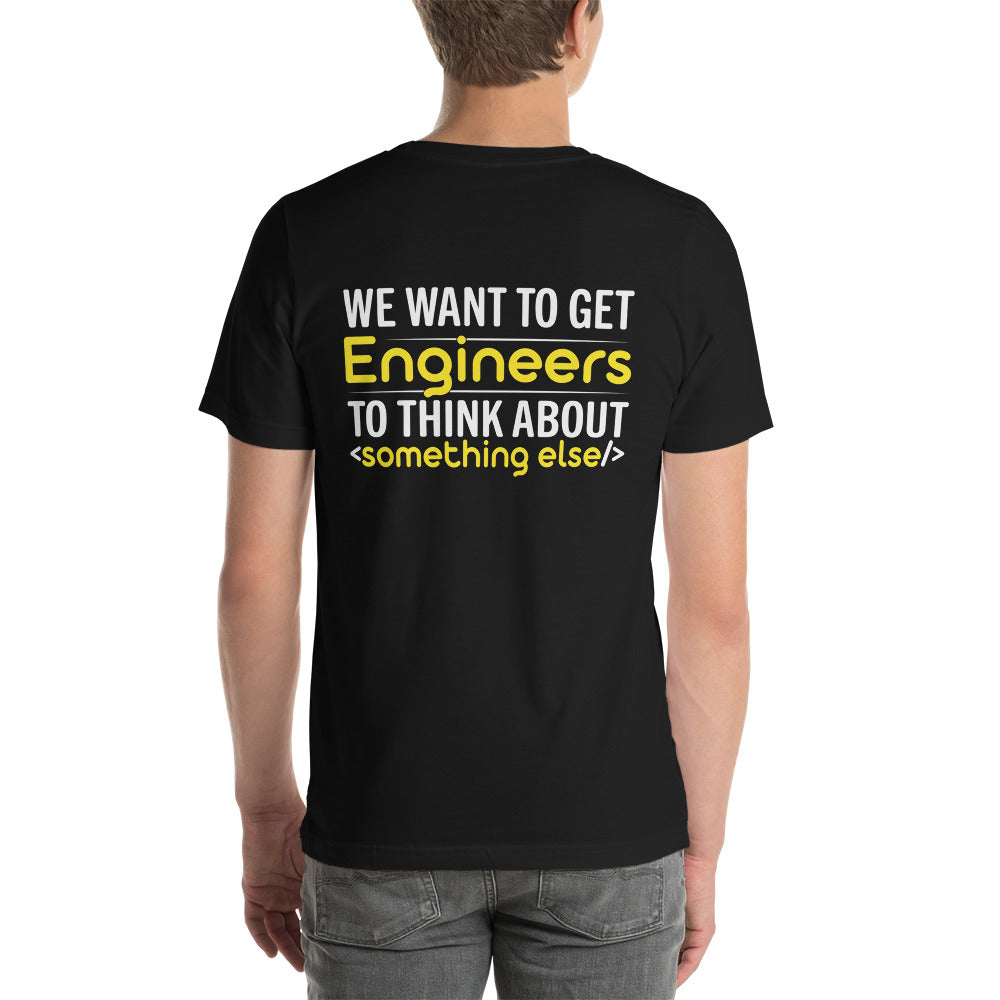 We want to get Engineers to think about something else Unisex t-shirt ( Back Print ) by DarkByteGear