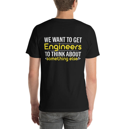 We want to get Engineers to think about something else Unisex t-shirt ( Back Print ) by DarkByteGear