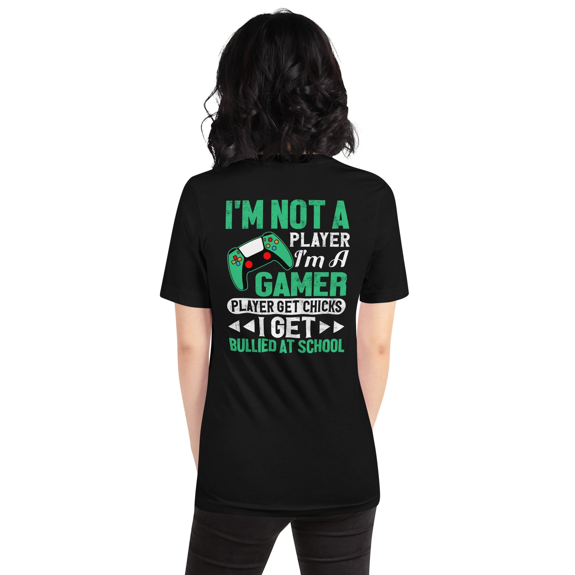 I am not a Player, I am a Gamer - Unisex t-shirt ( Back Print ) by DarkByteGear