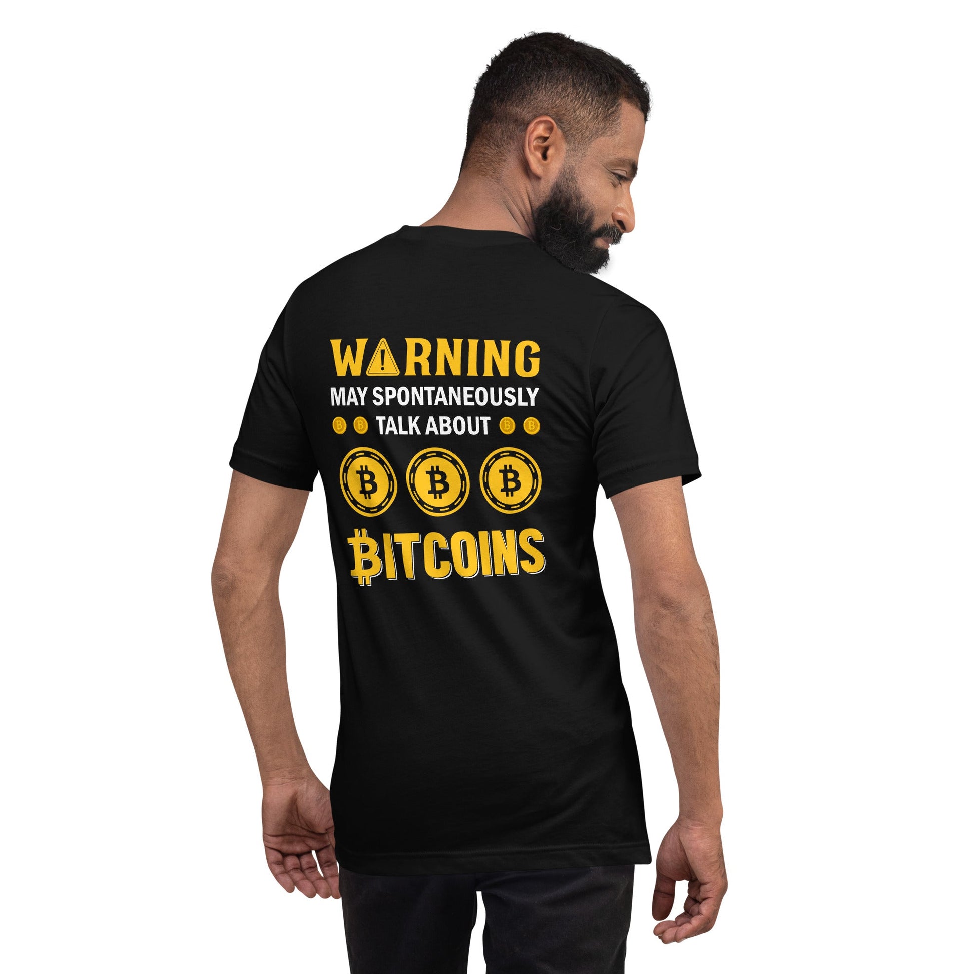 Warning! May Spontaneously talk about Bitcoins - Unisex t-shirt ( Back Print ) by DarkByteGear