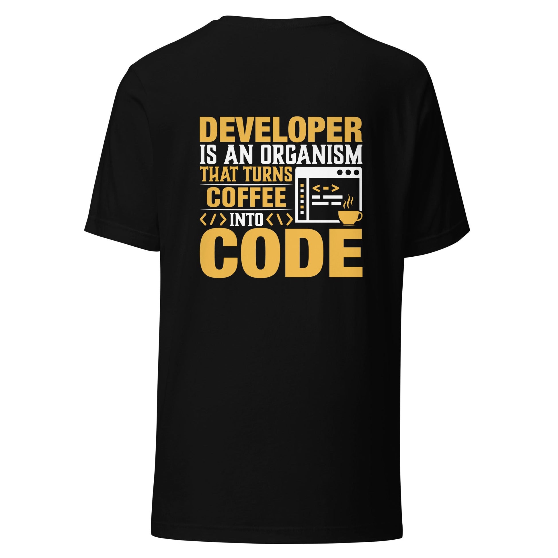 Developer is an Organism that turns Coffee into Code Unisex t-shirt ( Back Print ) by DarkByteGear