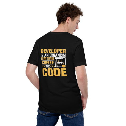 Developer is an Organism that turns Coffee into Code Unisex t-shirt ( Back Print ) by DarkByteGear