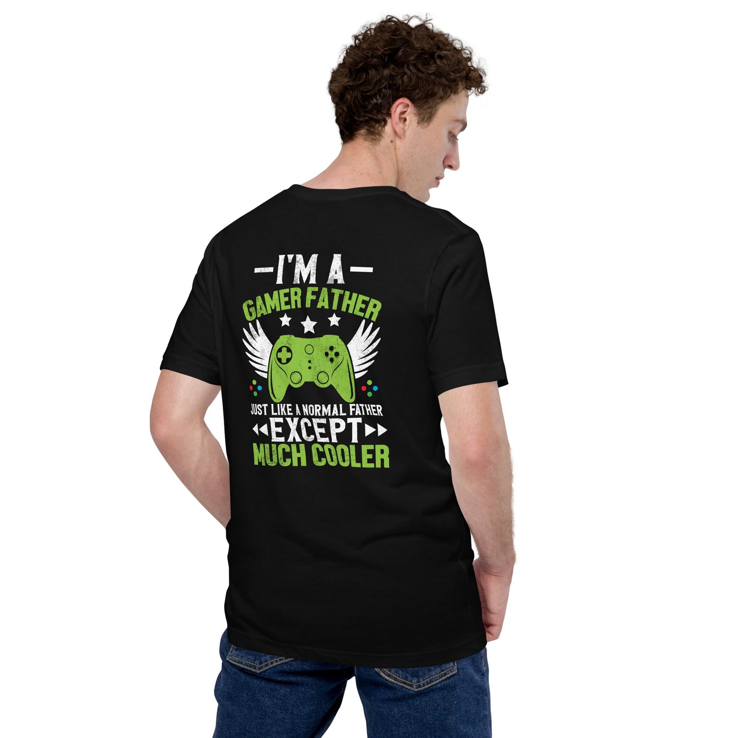 I am a Gamer Father - Unisex t-shirt ( Back Print ) by DarkByteGear