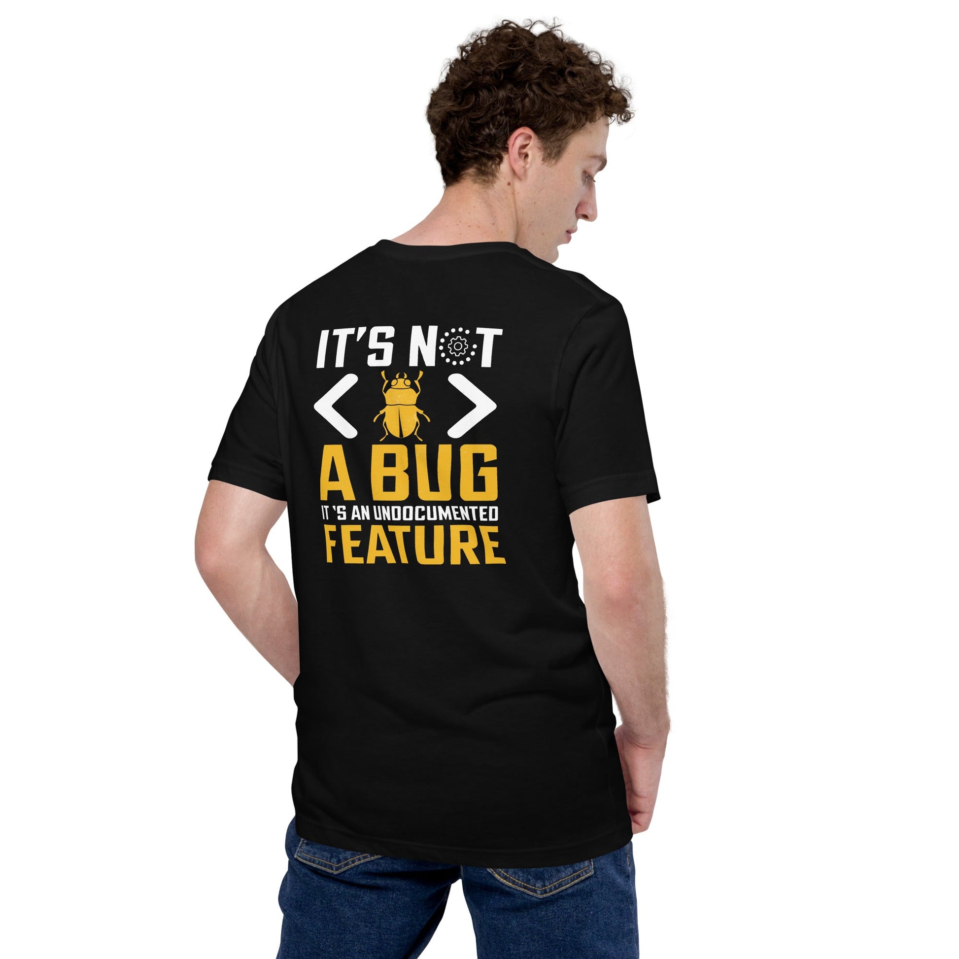 It's not a Bug - Unisex t-shirt ( Back Print ) by DarkByteGear