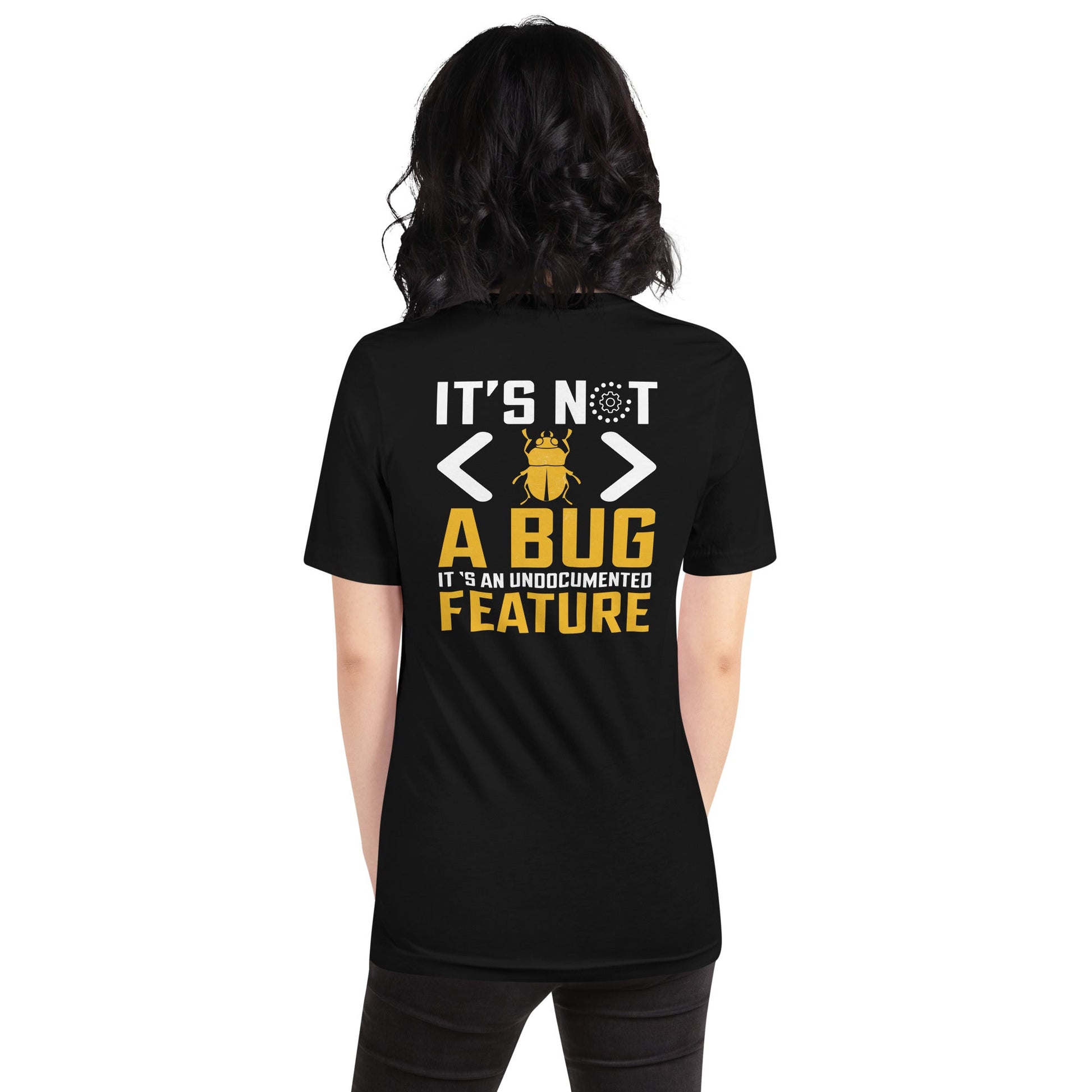It's not a Bug - Unisex t-shirt ( Back Print ) by DarkByteGear