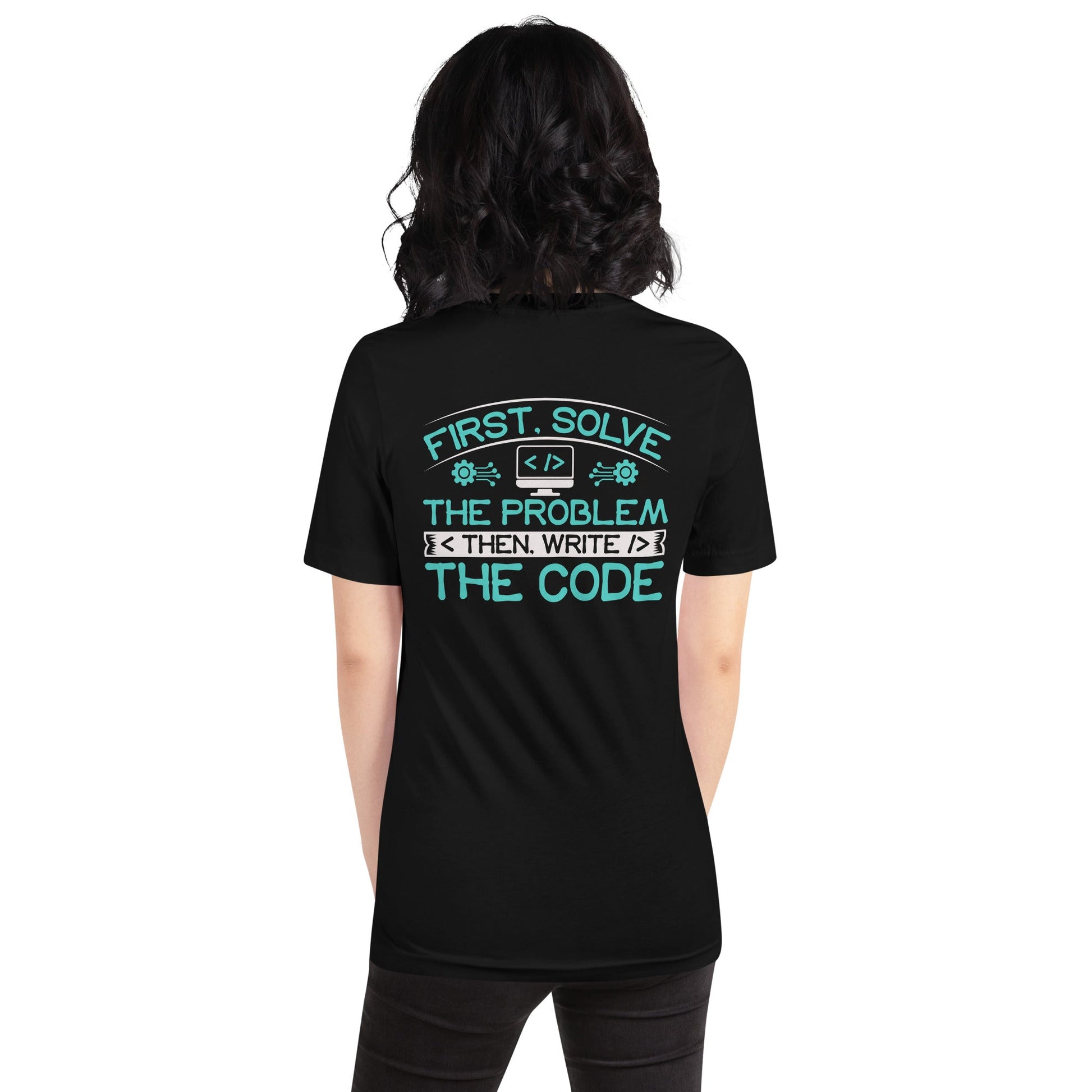 First, Solve the problem; then, Write the code V4 - Unisex t-shirt ( Back Print ) by DarkByteGear