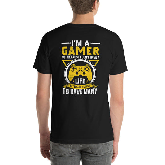 I am a Gamer - Unisex t-shirt ( Back Print ) by DarkByteGear