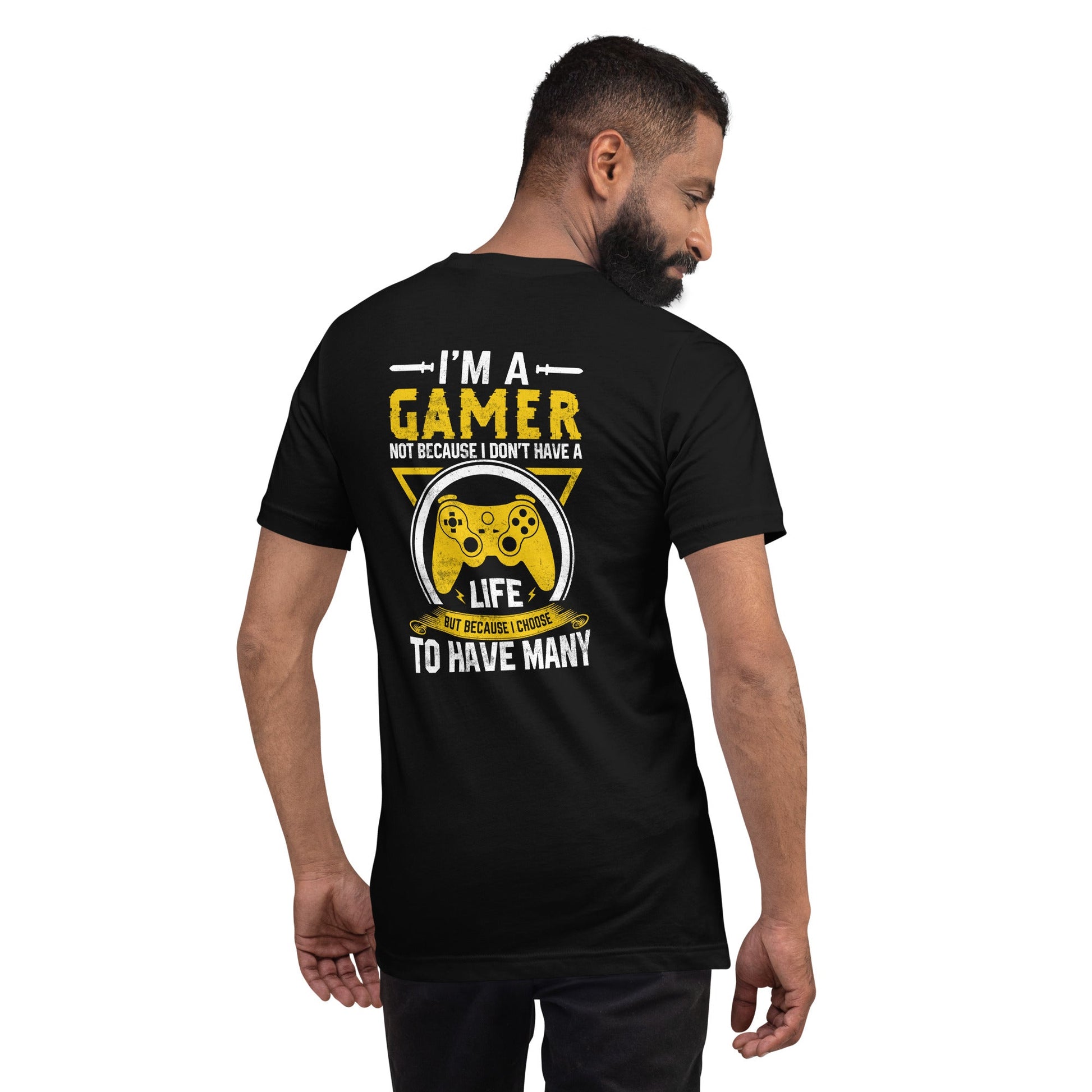 I am a Gamer - Unisex t-shirt ( Back Print ) by DarkByteGear