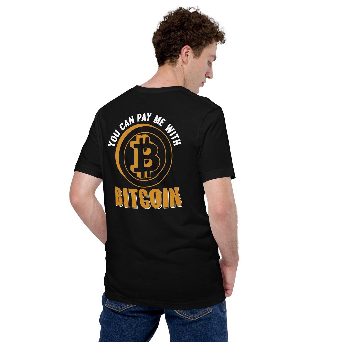 You can Pay me with Bitcoin Unisex t-shirt ( Back Print ) by DarkByteGear