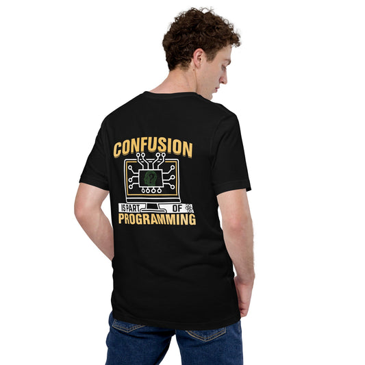 Confusion is Part of Programming Unisex t-shirt ( Back Print ) by DarkByteGear