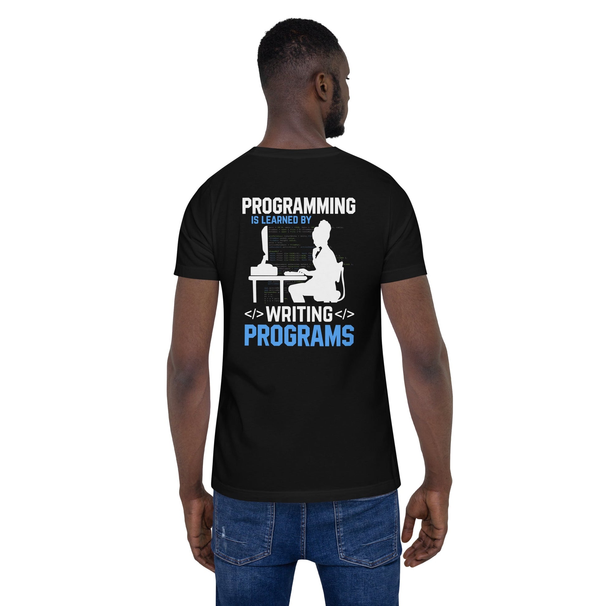 Programming is Learnt by Programming Unisex t-shirt ( Back Print ) by DarkByteGear