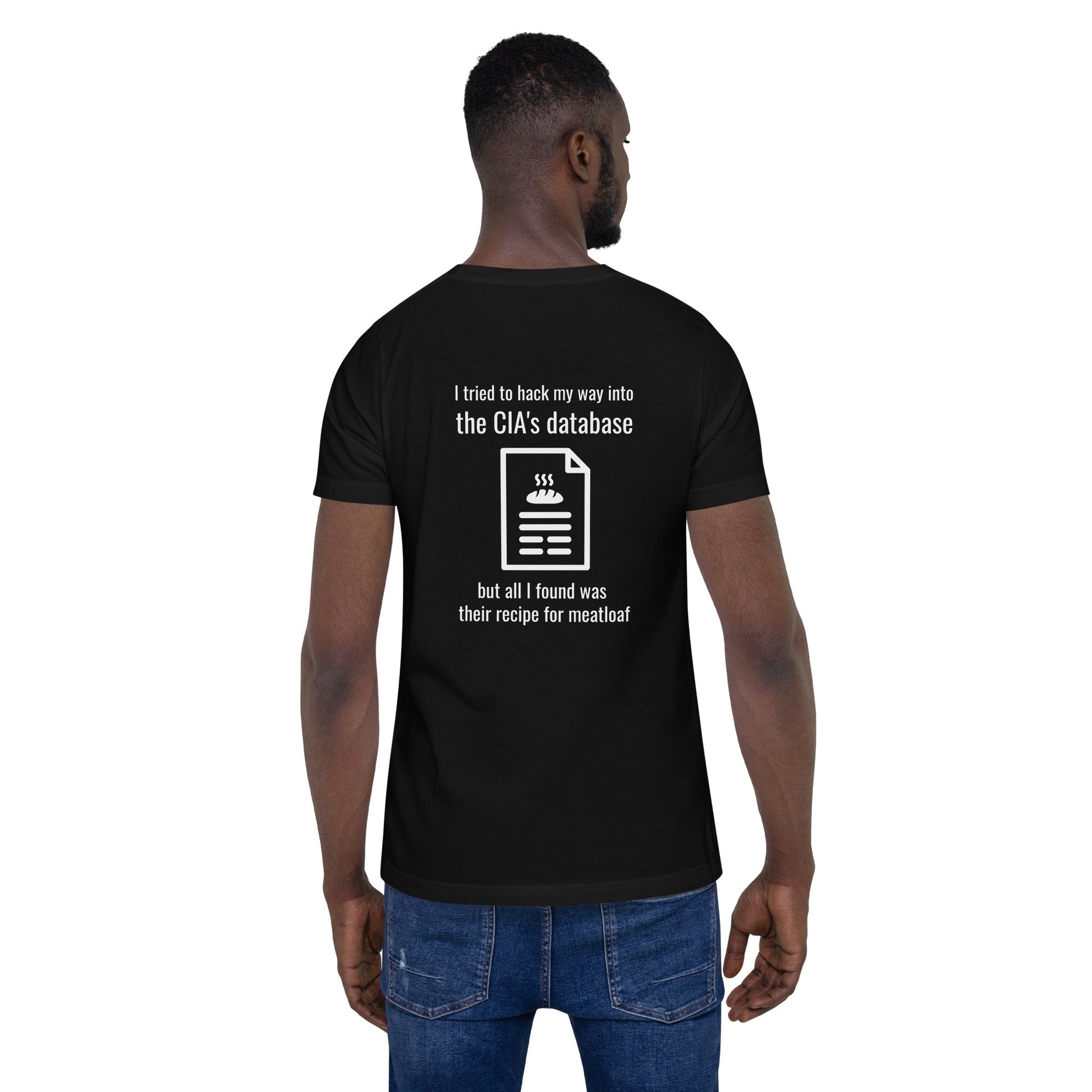 I Tried to Hack my Way into CIA Database - Unisex t-shirt by DarkByteGear