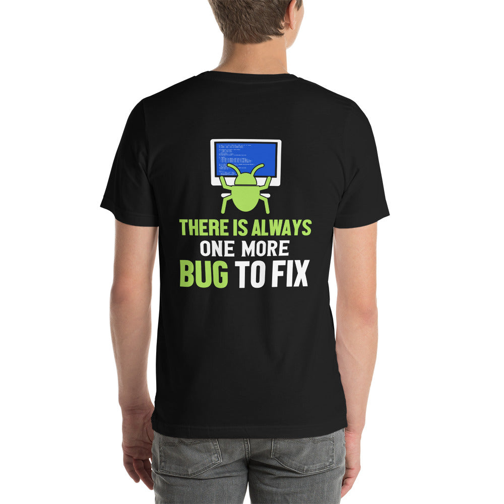 There is always one more Bug to work - Unisex t-shirt ( Back Print ) by DarkByteGear