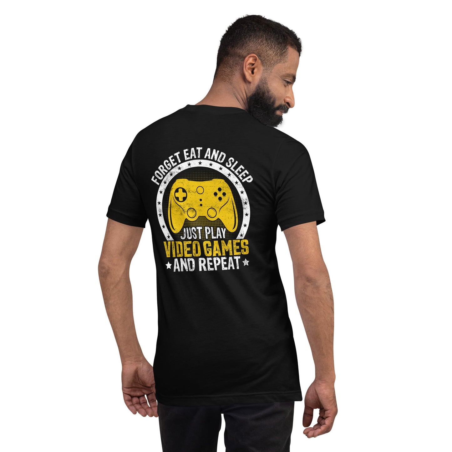 Forget Eat and Sleep, just Play Video Games and Repeat Unisex t-shirt ( Back Print ) by DarkByteGear